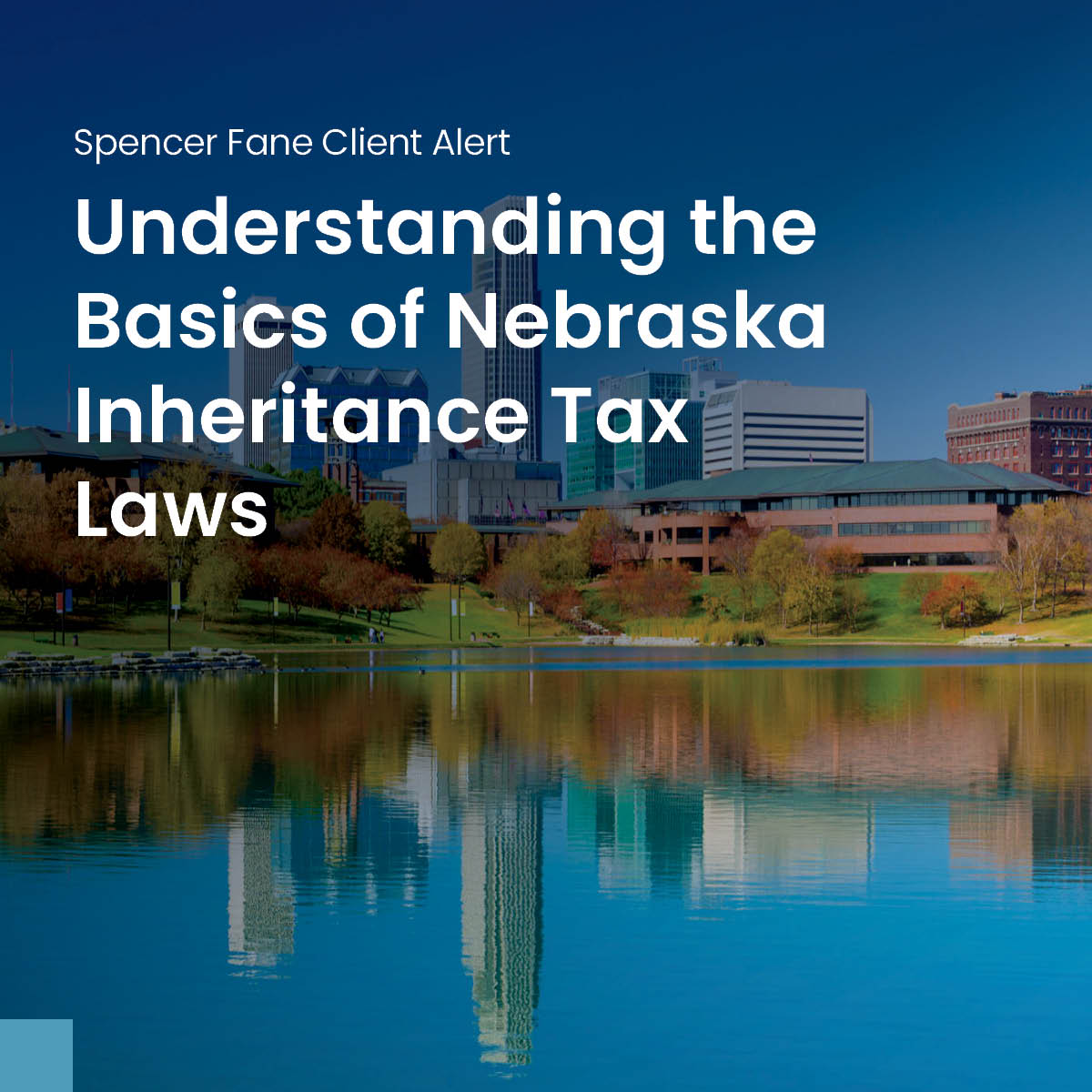 Understanding the Basics of Nebraska Inheritance Tax Laws Spencer Fane