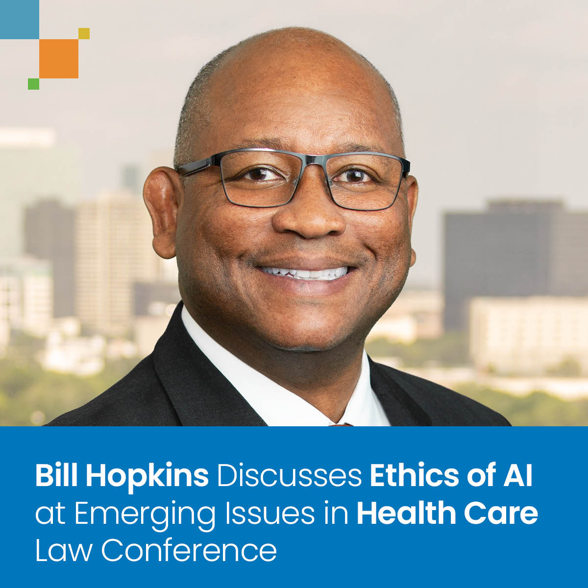 Bill Hopkins Examines the Ethical Implications of Artificial Intelligence during the Emerging Topics in Health Care Law Conference