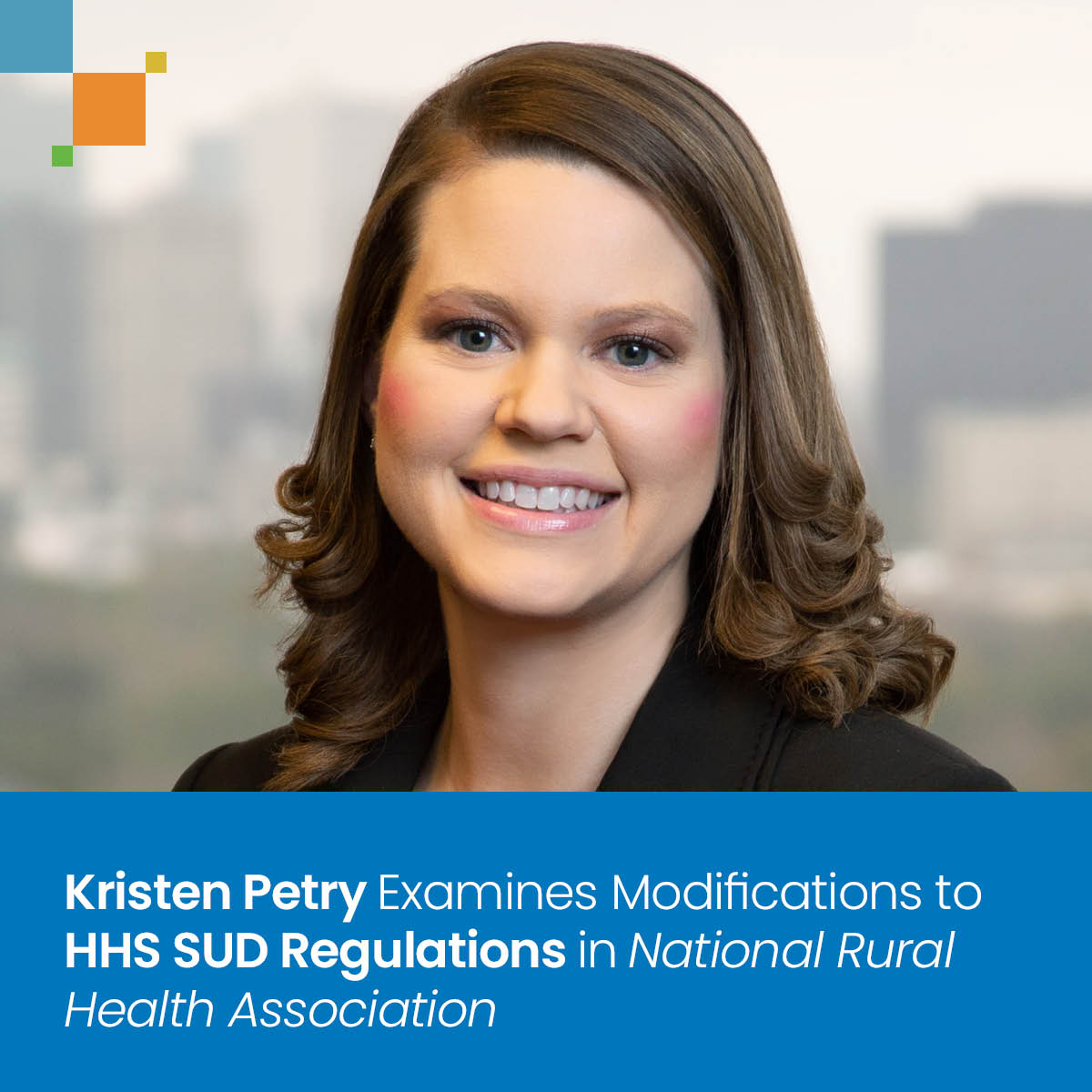 Kristen Petry Analyzes Changes to HHS Substance Use Disorder Regulations in National Rural Health Association
