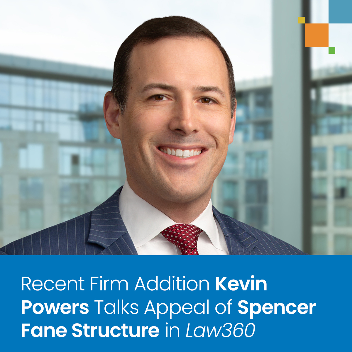 Recent Firm Addition Kevin Powers Talks Appeal of Spencer Fane