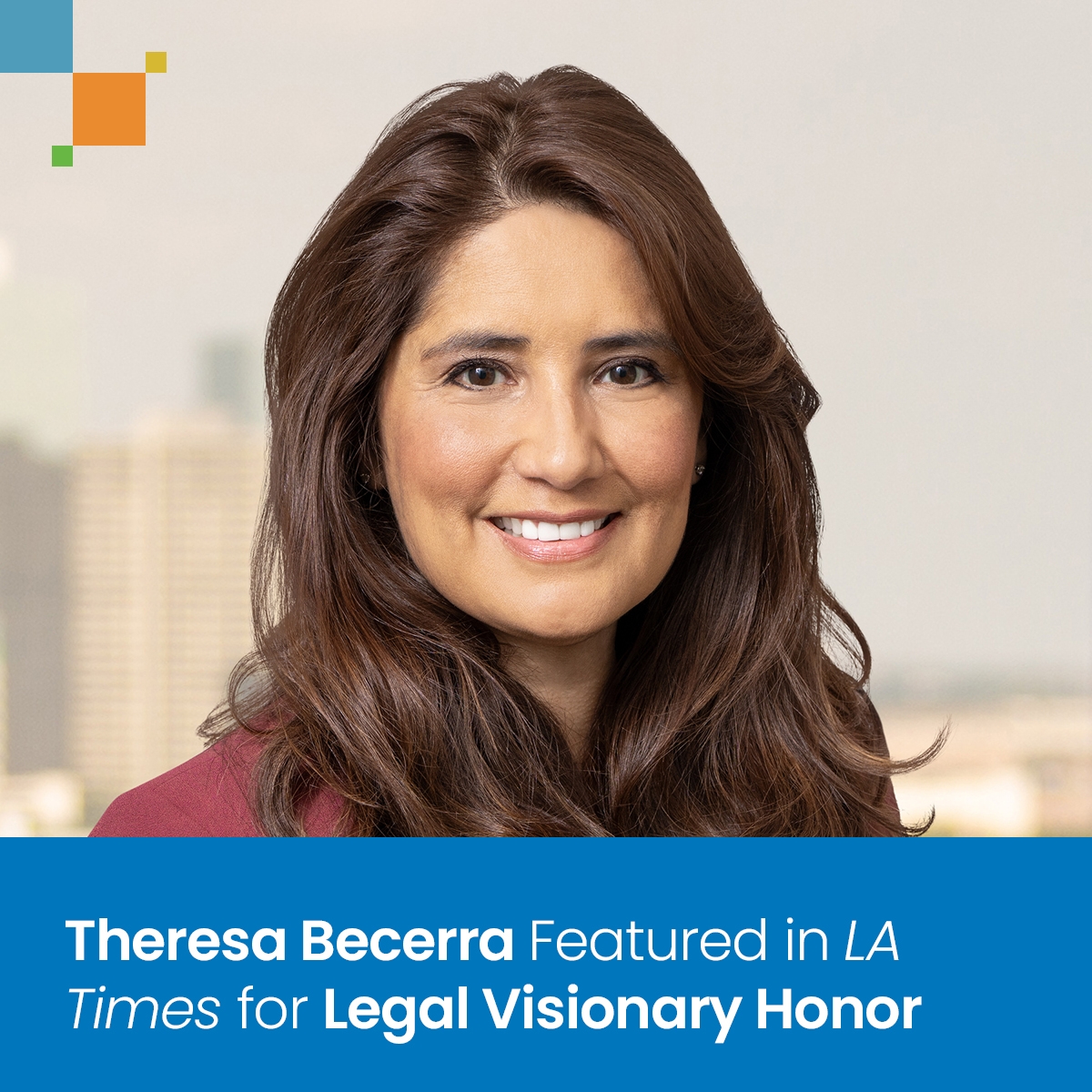 Theresa Becerra Featured in LA Times for Legal Visionary Honor
