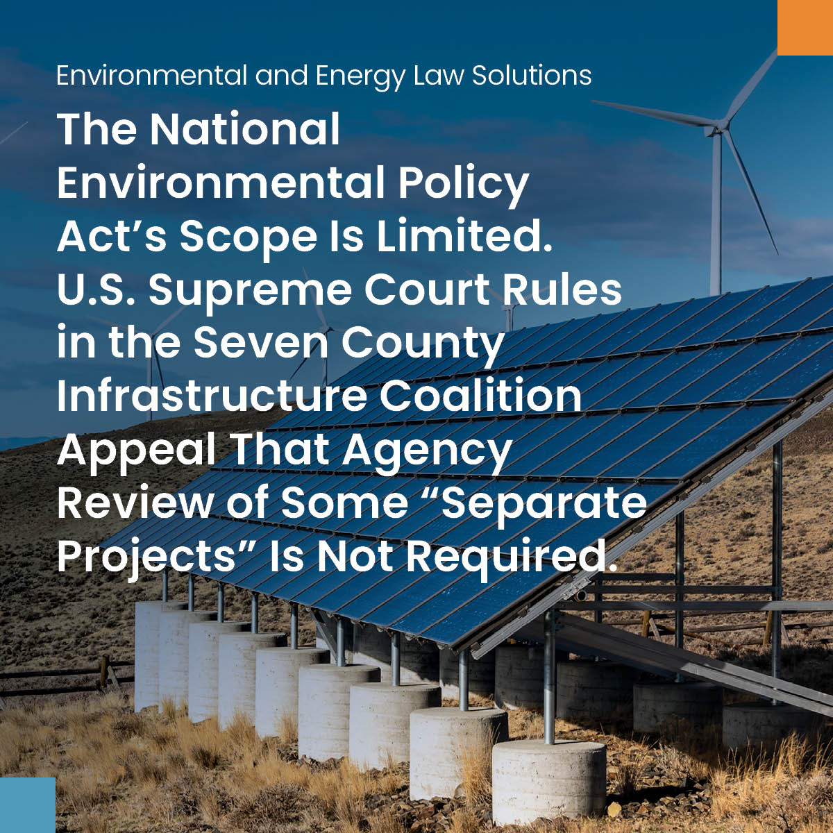The National Environmental Policy Act’s Scope Is Limited. U.S. Supreme Court Rules in the Seven County Infrastructure Coalition Appeal That Agency Review of Some “Separate Projects” Is Not Required. - Spencer Fane