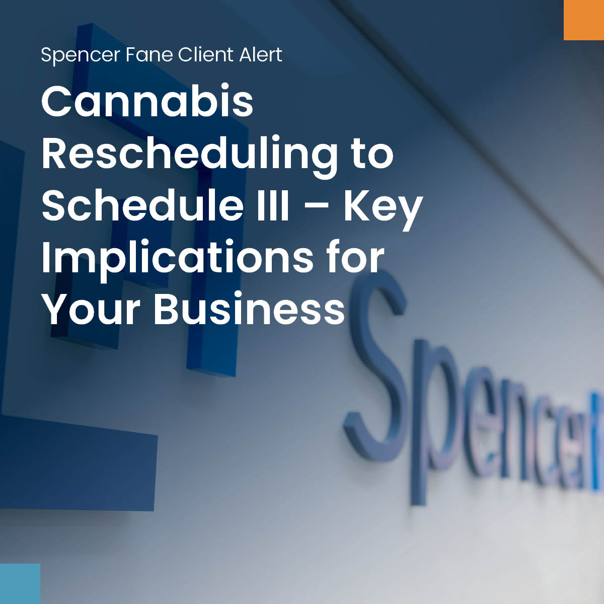 Cannabis Rescheduling to Schedule III – Key Implications for Your Business