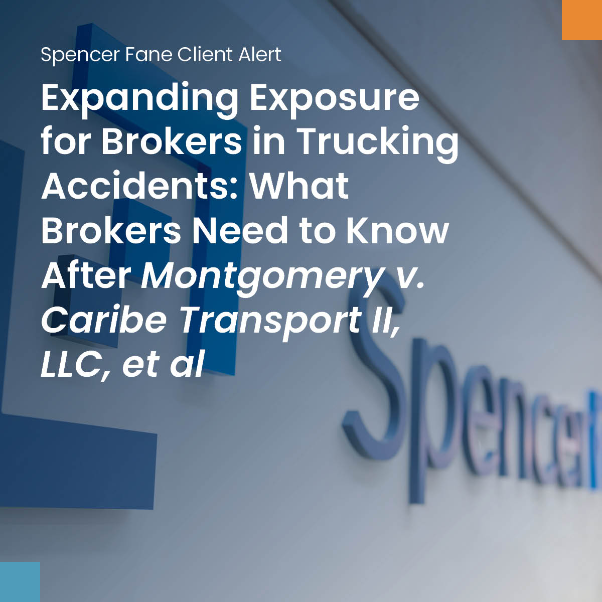Expanding Exposure for Brokers in Trucking Accidents: What Brokers Need to Know After Montgomery v. Caribe Transport II, LLC, et al